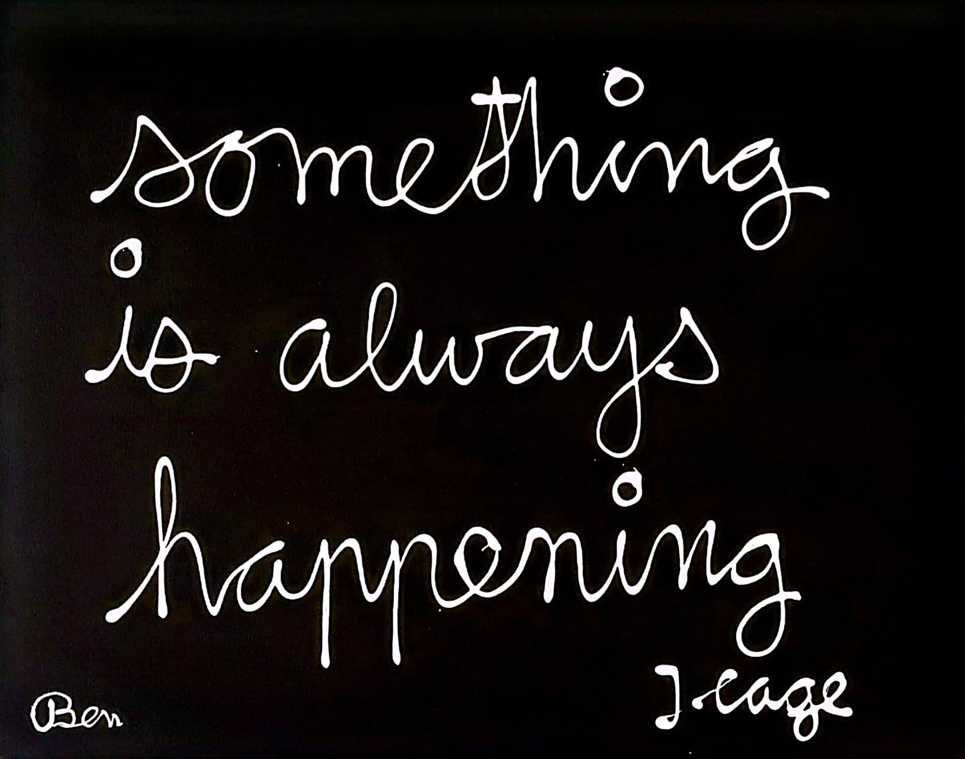 Something is always happening - Ben Vautier
